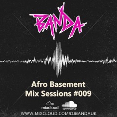 @DJBandaUK| Afro Basement Mix Sessions #009 | R&B, Hip Hop, Dancehall