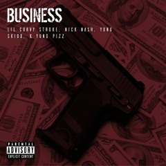 Business ft. Yung Skidd, Nick Nash, Yung Pizz (Prod. By Nick Nash)