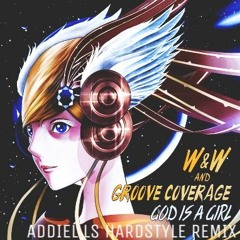 W&W & Groove Coverage - God Is A Girl (Addiel LS Remix) [HARDSTYLE]