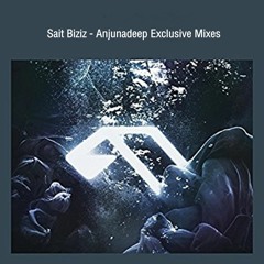 Sait Biziz -  Anjunadeep Exclusive Mixes