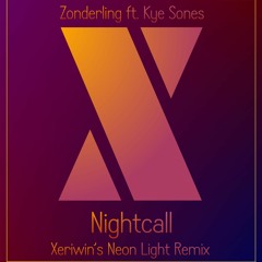 Zonderling ft. Kye Sones - Nightcall (Xeriwin's Neon Light Remix)
