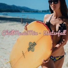 ChillMusicMix - Waterfall