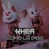 KHEA - COMO LE DIGO
