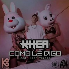KHEA - COMO LE DIGO