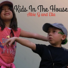 Kids In The House (Albie G and Ella)