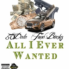All I Ever Wanted (Ft. Tone Buckz){Prod. TrizzyOnDaTrack}