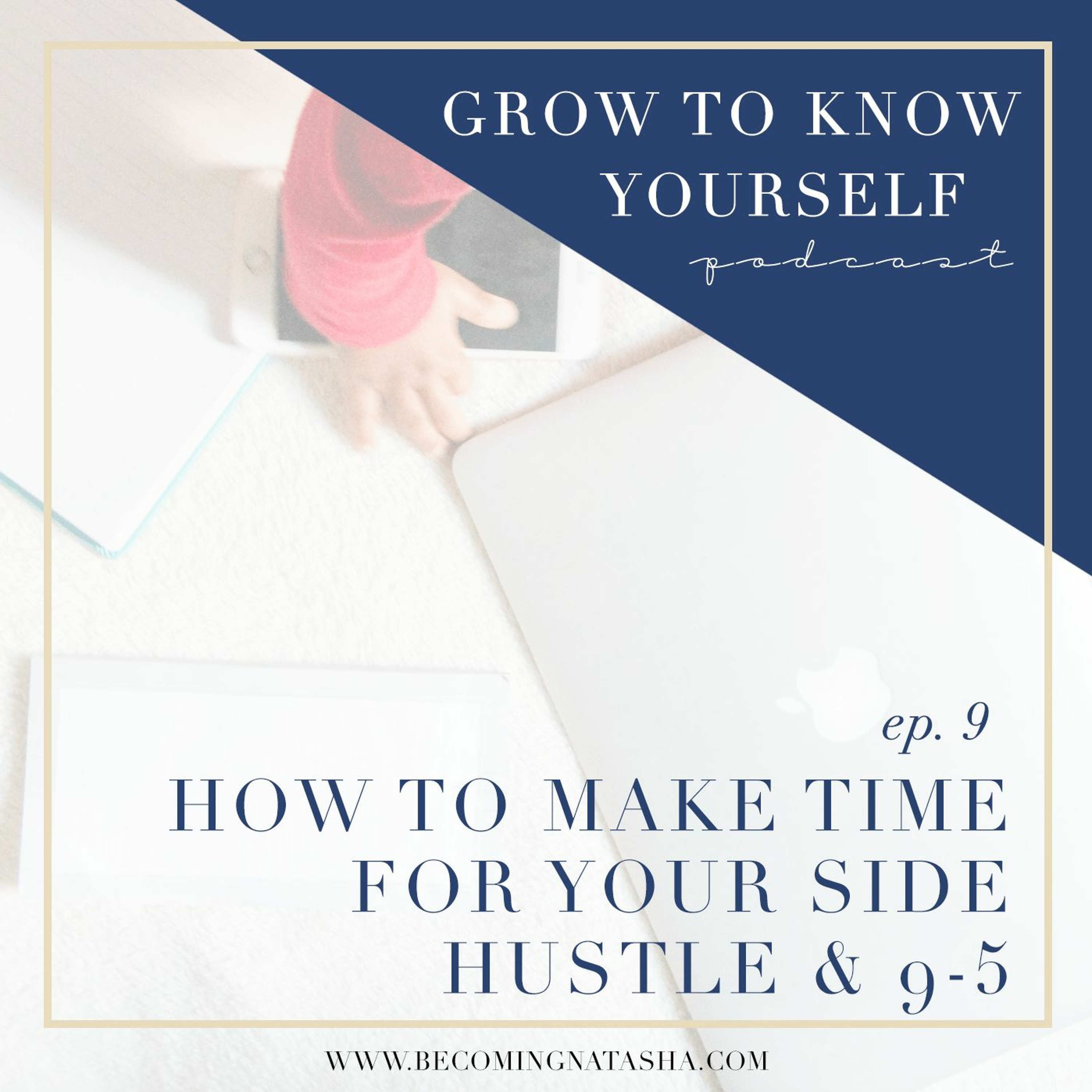 How To Make Time For Your Side-Hustle & 9-5 episode artwork