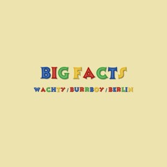 Wachty / Burrboy / Berlin - Big Facts