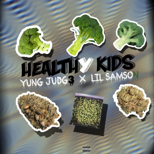 YUNG JUDG3 FT. LIL SAMSON - HEALTHY KIDS [Prod. 4thstreetricky]