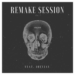 REMAKE SESSION FT. JOEY JAI