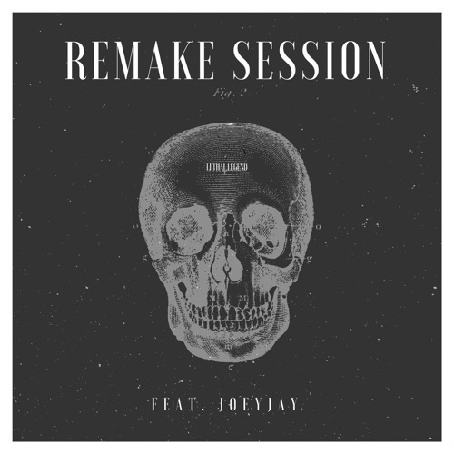 REMAKE SESSION FT. JOEY JAI
