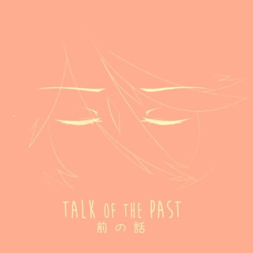【VY2】 Talk of the Past / 前の話 【VOCALOIDカバー】
