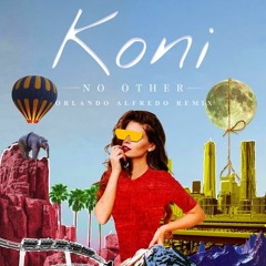 Koni - No Other (OrLando AlFredo Remix)
