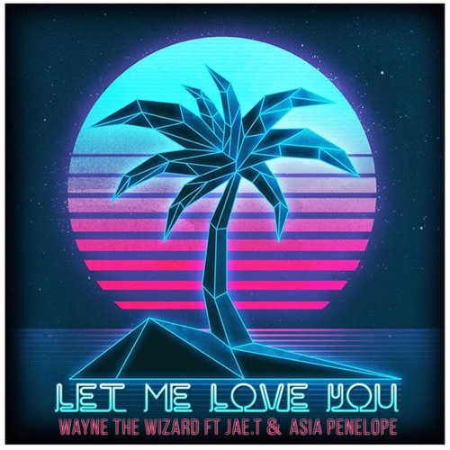 Let Me Love You [Remix] ft Asia (Prod.WayneTheWizard)