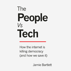 The People Vs Tech by Jamie Bartlett, read by Sandro Monetti