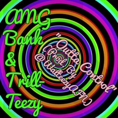 AMG Bank & Trill-Teezy - OuttaControl (Prod. By @WalteezyAFN)