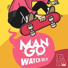 ManGo - Watch Dis