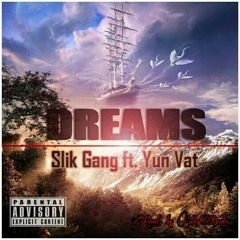 Slik Gang ft Yun Vat(Dreams).prod by Mafbeats.mp3