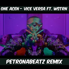 One Acen - Vice Versa Ft. WSTRN (PetronaBeatz Midnight Remix) (BUY = FREE DOWNLOAD)