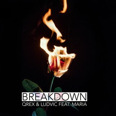 Qrex & Ludvic - Breakdown (feat. Maria)