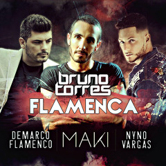 Maki Ft. Nyno Vargas & Demarco Flamenco - Flamenca (Bruno Torres Remix)