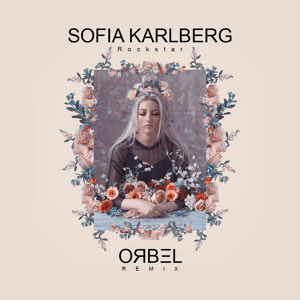 Sofia Karlberg - Rockstar (ORBEL Remix) להורדה