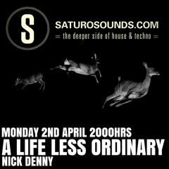 A Life Less Ordinary (April '18) A Saturo Sounds Show - nick denny