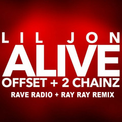 Alive (Rave Radio & Ray Ray Remix) - Lil Jon *FREE DOWNLOAD*