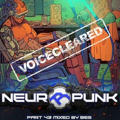 Neuropunk pt.43 mixed by Bes (voiceless)