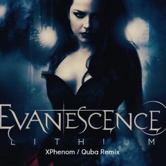 Evanescence - Lithium (XPhenom & Quba Remix)