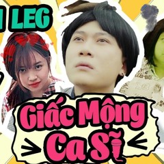 LEG - Giấc Mộng Ca Sĩ (Maam Edit)