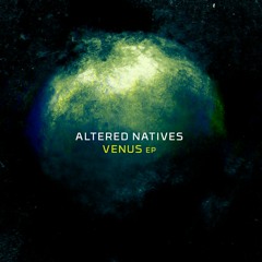Altered Natives - Venus EP (previews) - 12" Vinyl Out Now