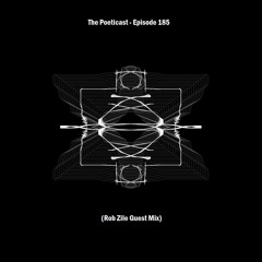 The Poeticast - Episode 185 (Rob Zile Guest Mix)