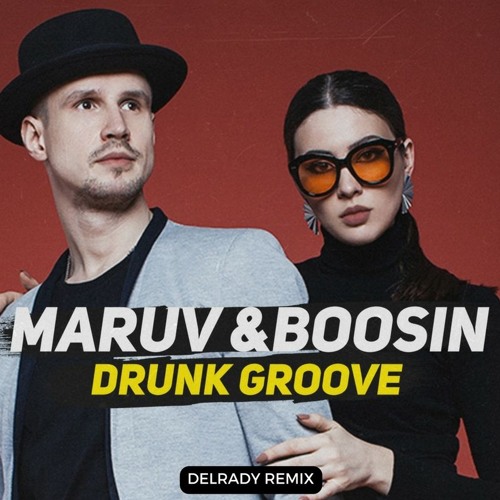 Delrady - MARUV & BOOSIN - Drunk Groove (DelRady Remix)☆FREE DOWNLOAD☆ |  Spinnin' Records
