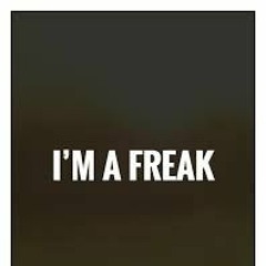 im a freak