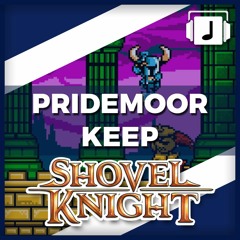 "Pridemoor Keep" Shovel Knight Remix