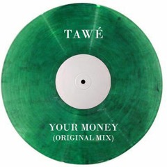 TAWÉ - Your Money (Bootleg)[FREE DOWNLOAD]