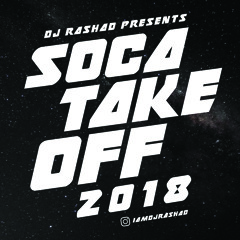 SOCA TAKEOFF 2018 | DJ RASHAD @IAMDJRASHAD