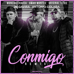 Moncho Chavea Ft. Omar Montes & Original Elias - Conmigo (JM Gavira & Antonio Colaña 2018 Edit)