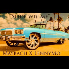 Maybach X LennyMo X Slide Wit Me [Prod By Brenden Powers] (1)