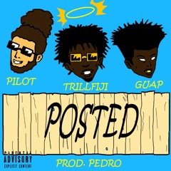 Posted Feat. Pilot & Trill Fiji (Prod. Pedro)