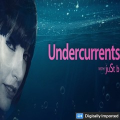 Digitally Imported presents: Undercurrents w/ juSt b ~ EP11 <Mar 16 '18>