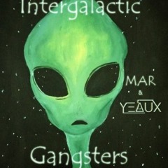 MAR X Yeaux - Intergalactic Gangsters