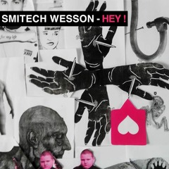 Smitech Wesson - HEY !