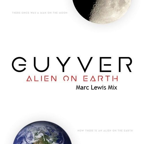 Guyver - Alien On Earth (Marc Lewis Mix)