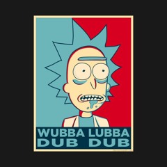 Wubba Lubba Dub Dub