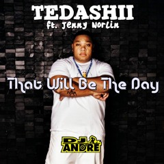 Tedashii - That Will Be The Day ft. Jenny Norlin ( DJ Ändré Mashup )