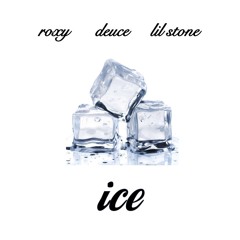 ICE - DOLØDEUCE x Roxy x Lil Stone