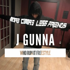 J Gunna "Who Run It" Freestyle"