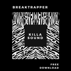 Breaktrapper - Killa Sound (Original Mix)
